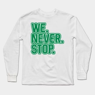 WE.NEVER.STOP, Glasgow Celtic Football Club Green and White Layered Text Design Long Sleeve T-Shirt